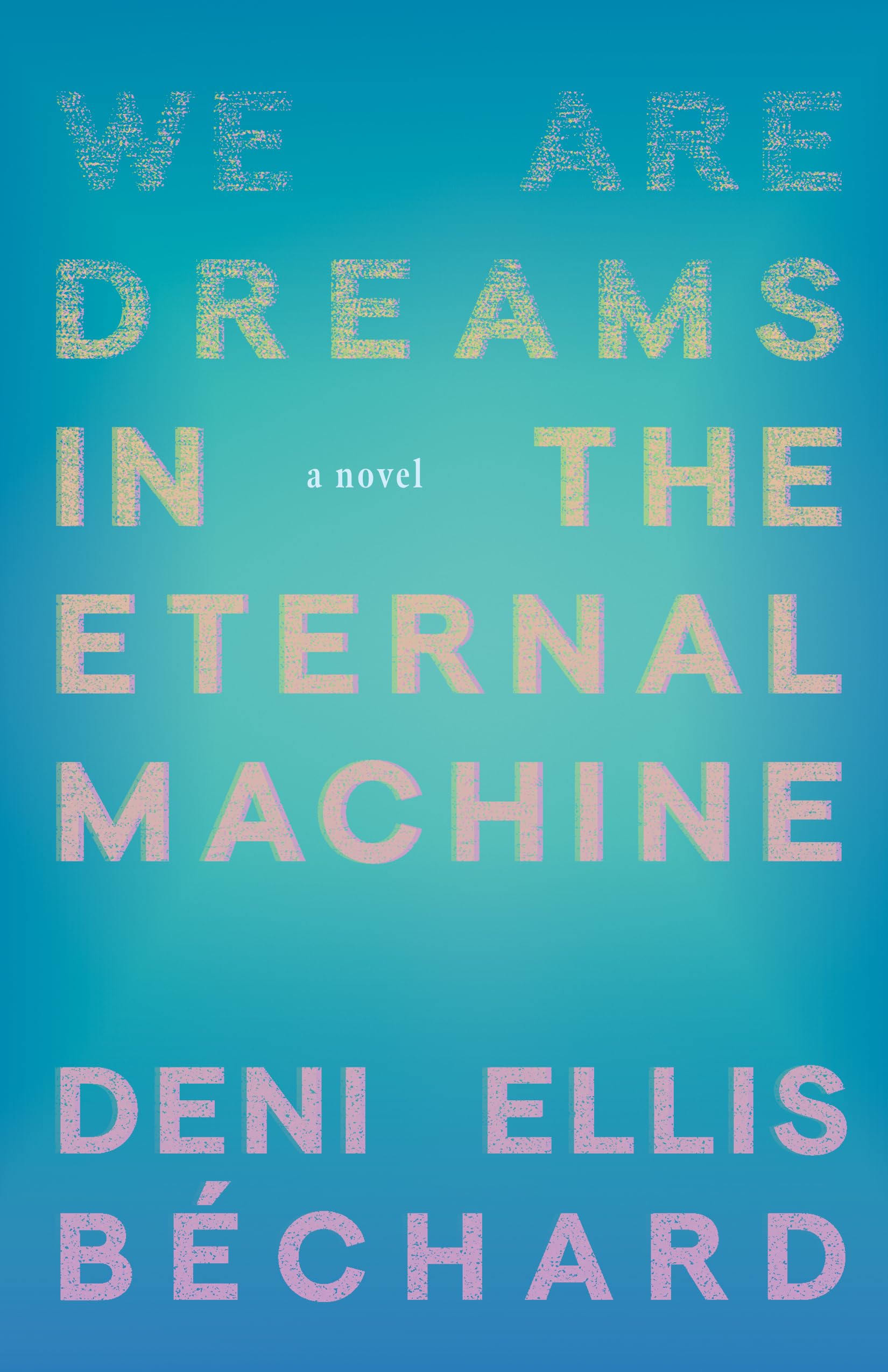 Buy We Are Dreams in the Eternal Machine: A Novel — BookShops.in