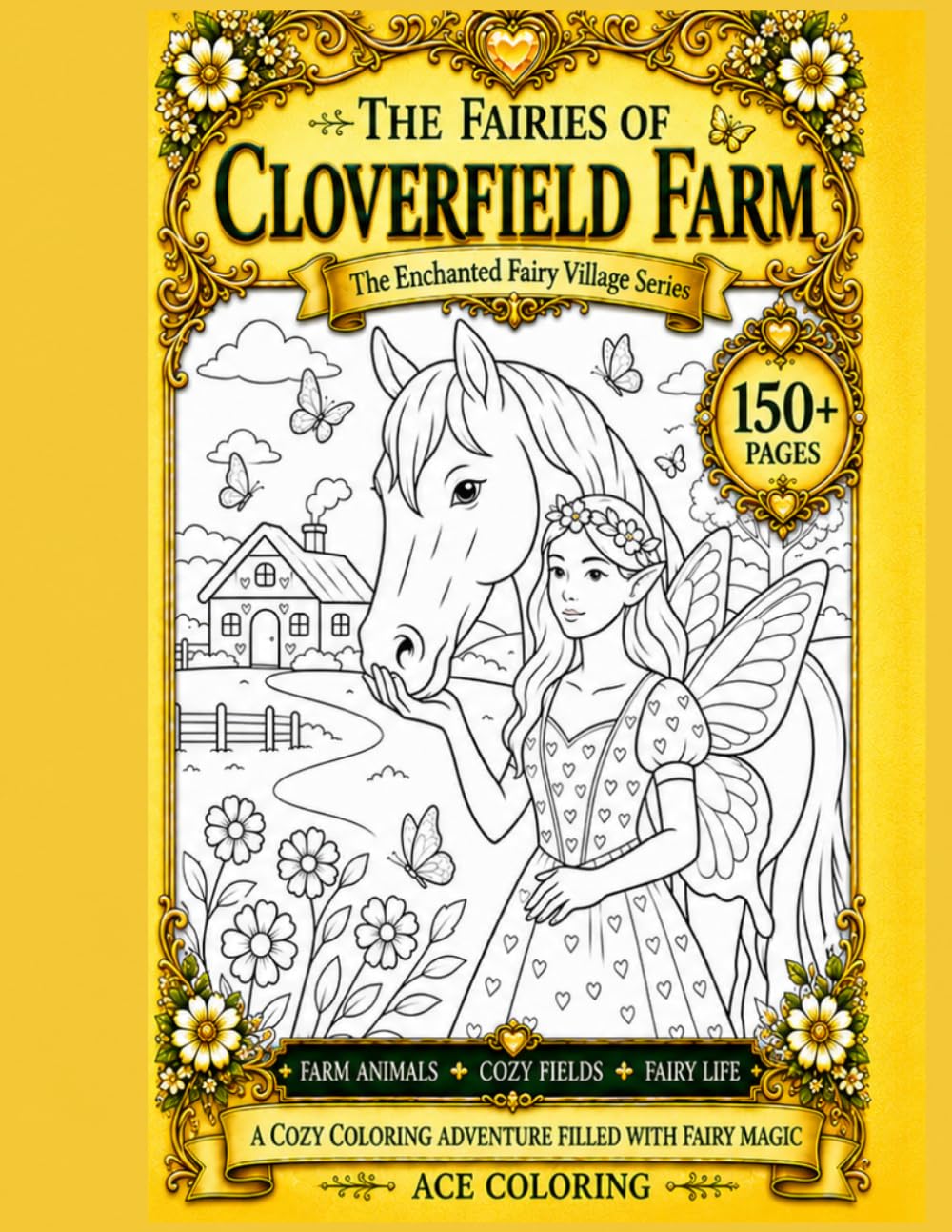 THE FAIRIES OF CLOVERFIELD FARM: The Enchanted Fairy Villages of the Fairylands: The Cottagecore Fairy Life Coloring Book Color Farm Animals, Cozy Fields, & Fairy Life