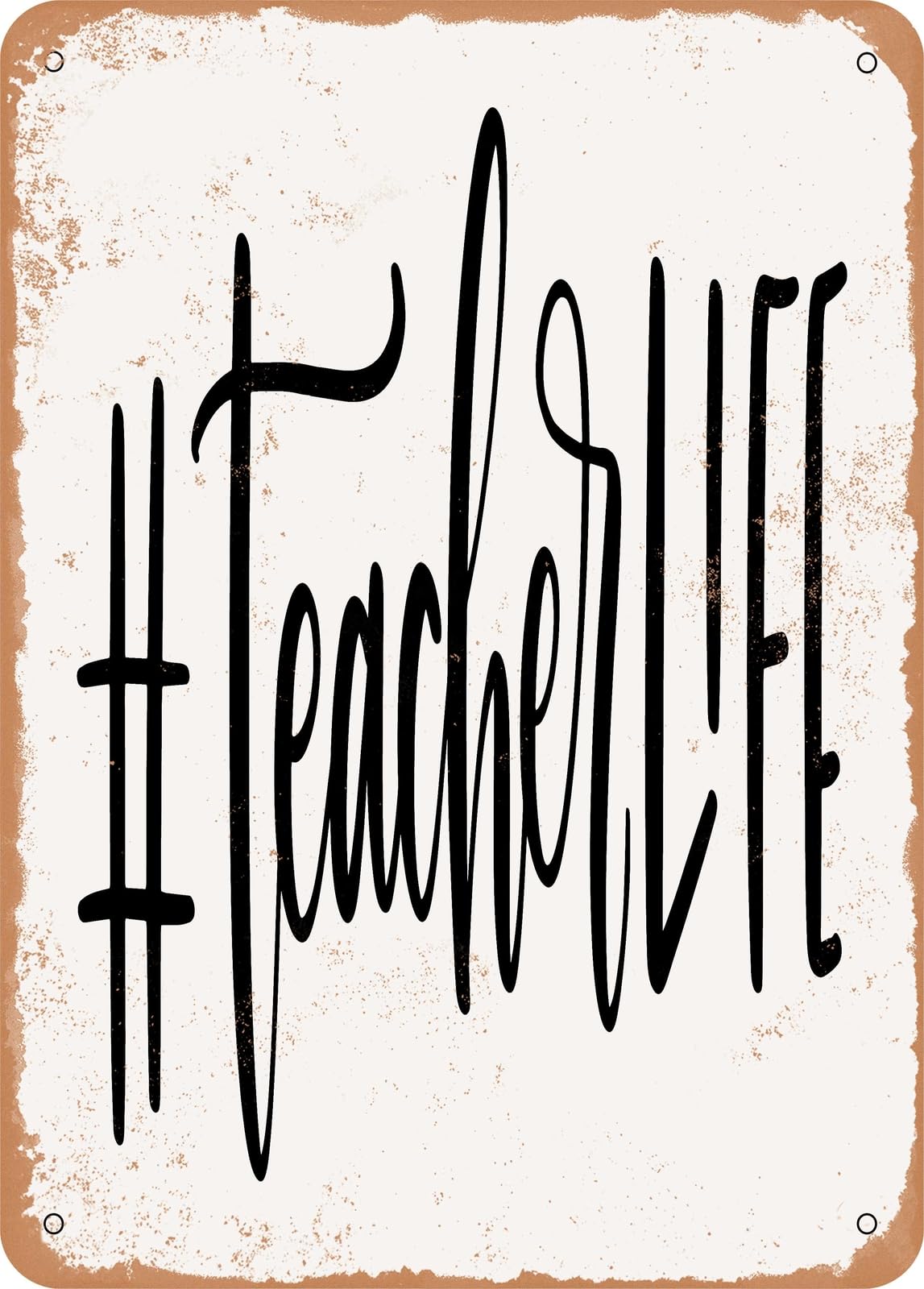 Miaomansenstore Metal Sign - Teacher Life - 4 - Vintage Rusty Look Home Decor