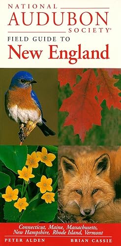 National Audubon Society Field Guide to New England: Connecticut, Maine, Massachusetts, New Hampshire, Rhode Island, Vermont (National Audubon Society Field Guides)