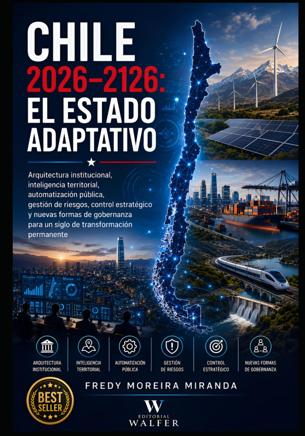 Chile 2026–2126: El Estado Adaptativo: Arquitectura institucional, inteligencia territorial, automatización pública, gestión de riesgos, control ... permanente (Plan Estratégico Chile 2026-2126)