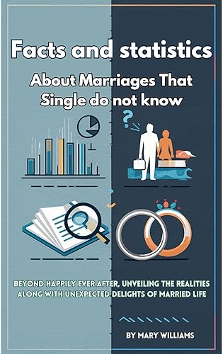 Facts and statistics About Marriages That Single do not know: Beyond Happily Ever After, Unveiling the Realities Along with Unexpected Delights of Married Life