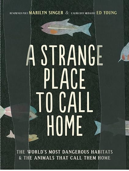 A Strange Place to Call Home: The World's Most Dangerous Habitats & the Animals That Call Them Home