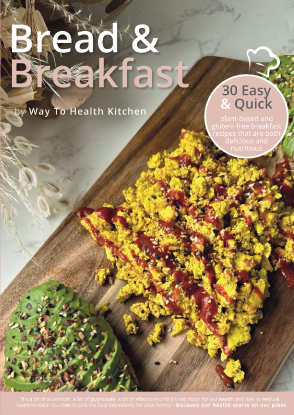 Bread & Breakfast: 30 insanely easy & quick, plant- based, gluten- free & refined sugar- free recipes made for the entire family (90 plant- based & gluten- free breakfast, lunch & dessert recipes)