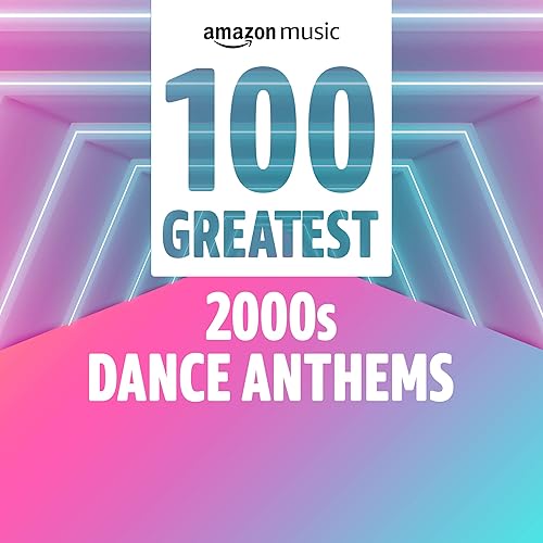 100 Greatest 00s Dance Anthems by Daniel Bedingfield, Simian, MJ Cole, Switch, Funkstar De Luxe