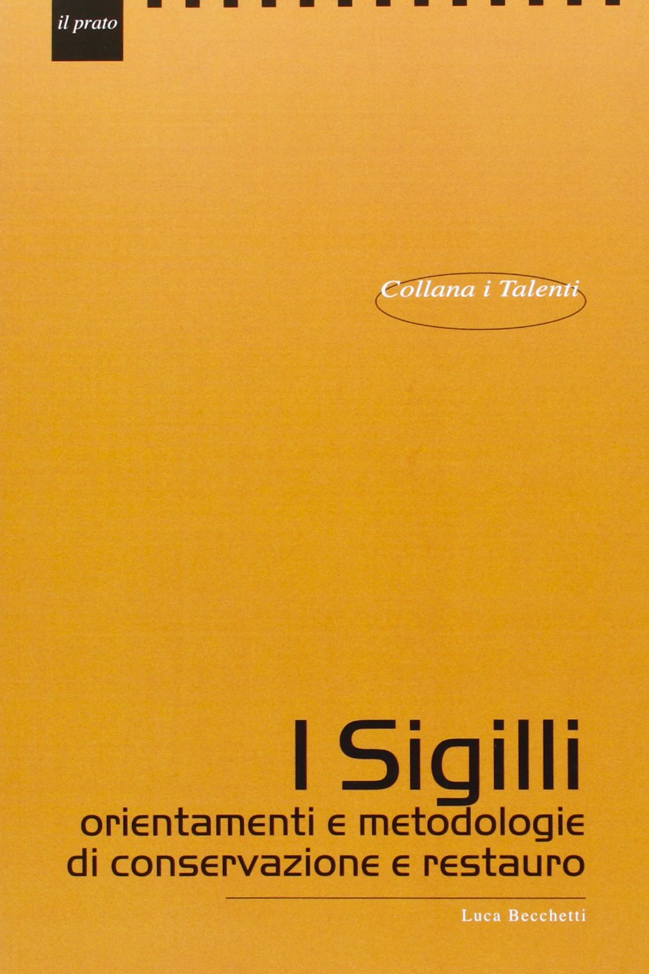 I Sigilli. Orientamenti E Metodologie Di Conservazione E Restauro - 4