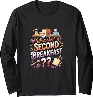 What About Second Breakfast? Funny Food Saying Long Sleeve T-Shirt