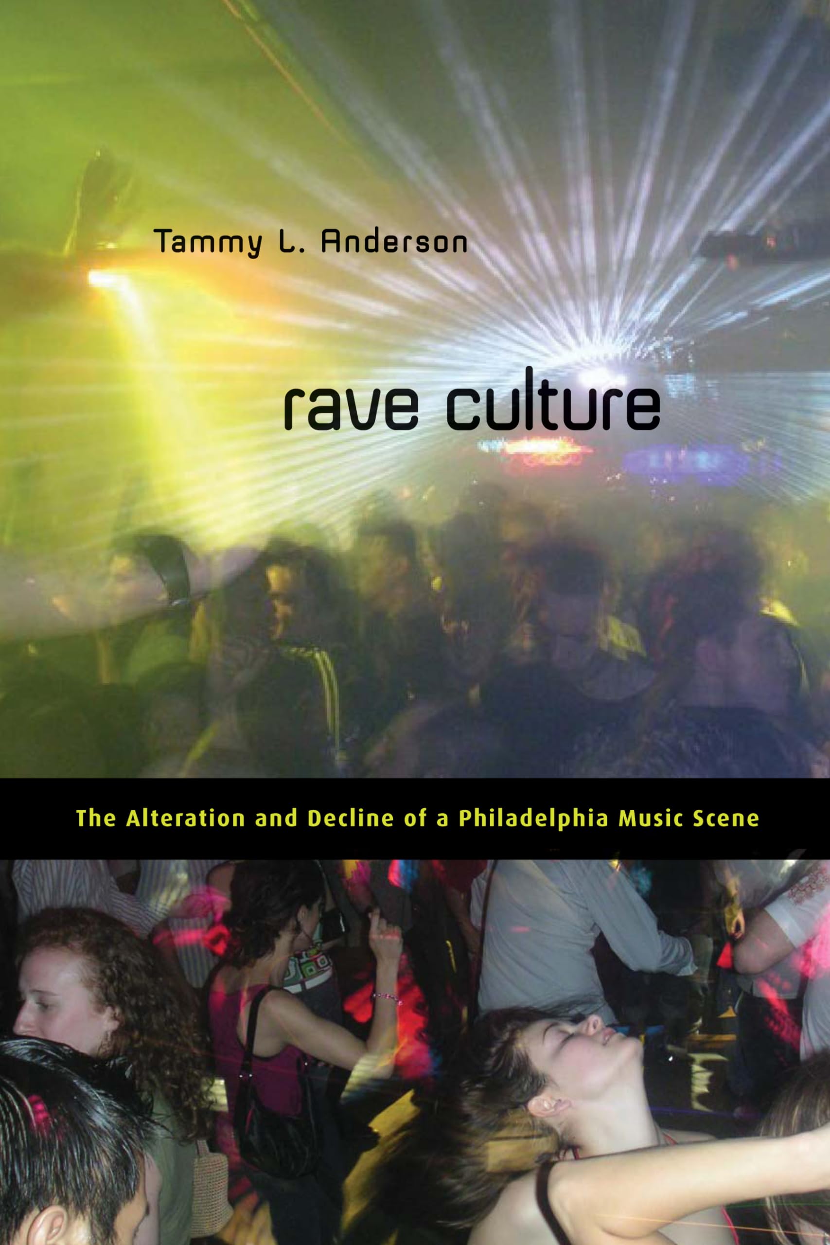 Buy Rave Culture: The Alteration and Decline of a Philadelphia Music Scene โ BookShops.in