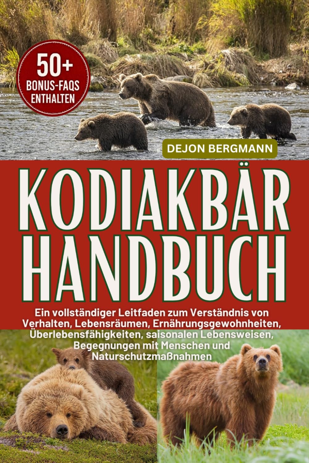 KODIAKBÄR HANDBUCH: Ein vollständiger Leitfaden zum Verständnis von Verhalten, Lebensräumen, Ernährungsgewohnheiten, Überlebensfähigkeiten, saisonalen ... und Naturschutzmaßnahmen (German Edition)
