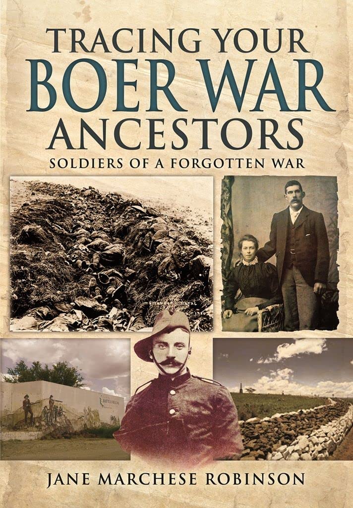 Tracing Your Boer War Ancestors: Soldiers of a Forgotten War by Jane Marchese...