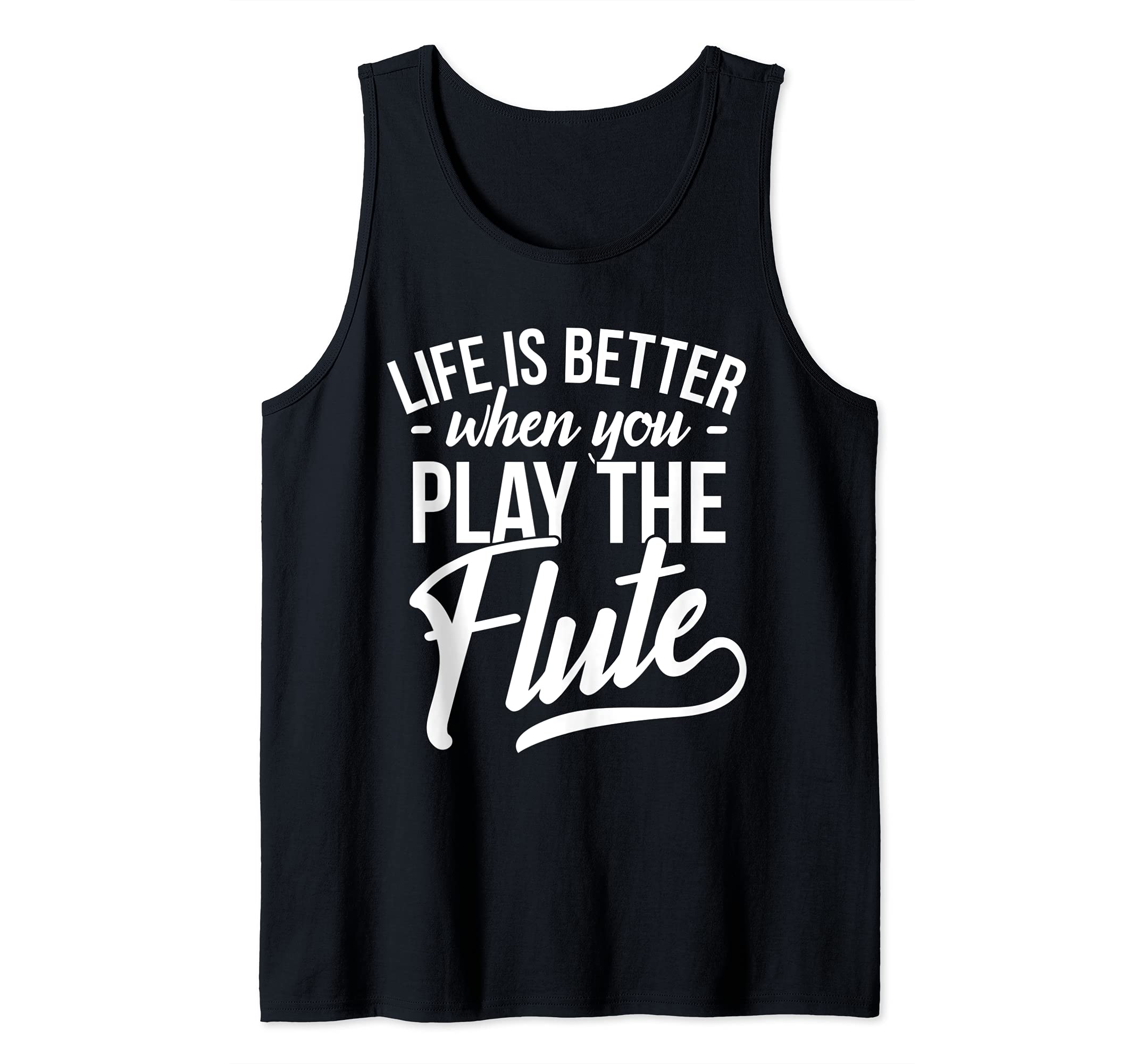 Witty Flute Player Flutist Playing Flute I Life Is Better Tank Top, Black