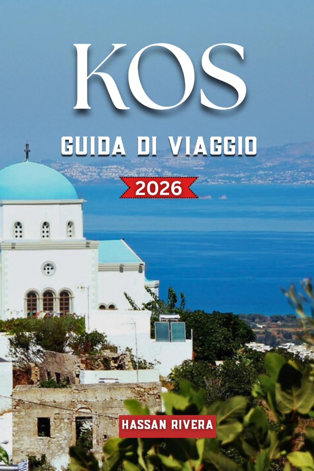 KOS GUIDA DI VIAGGIO 2026: Scopri spiagge mozzafiato, rovine antiche, tesori nascosti, cibo locale e itinerari insulari perfetti.