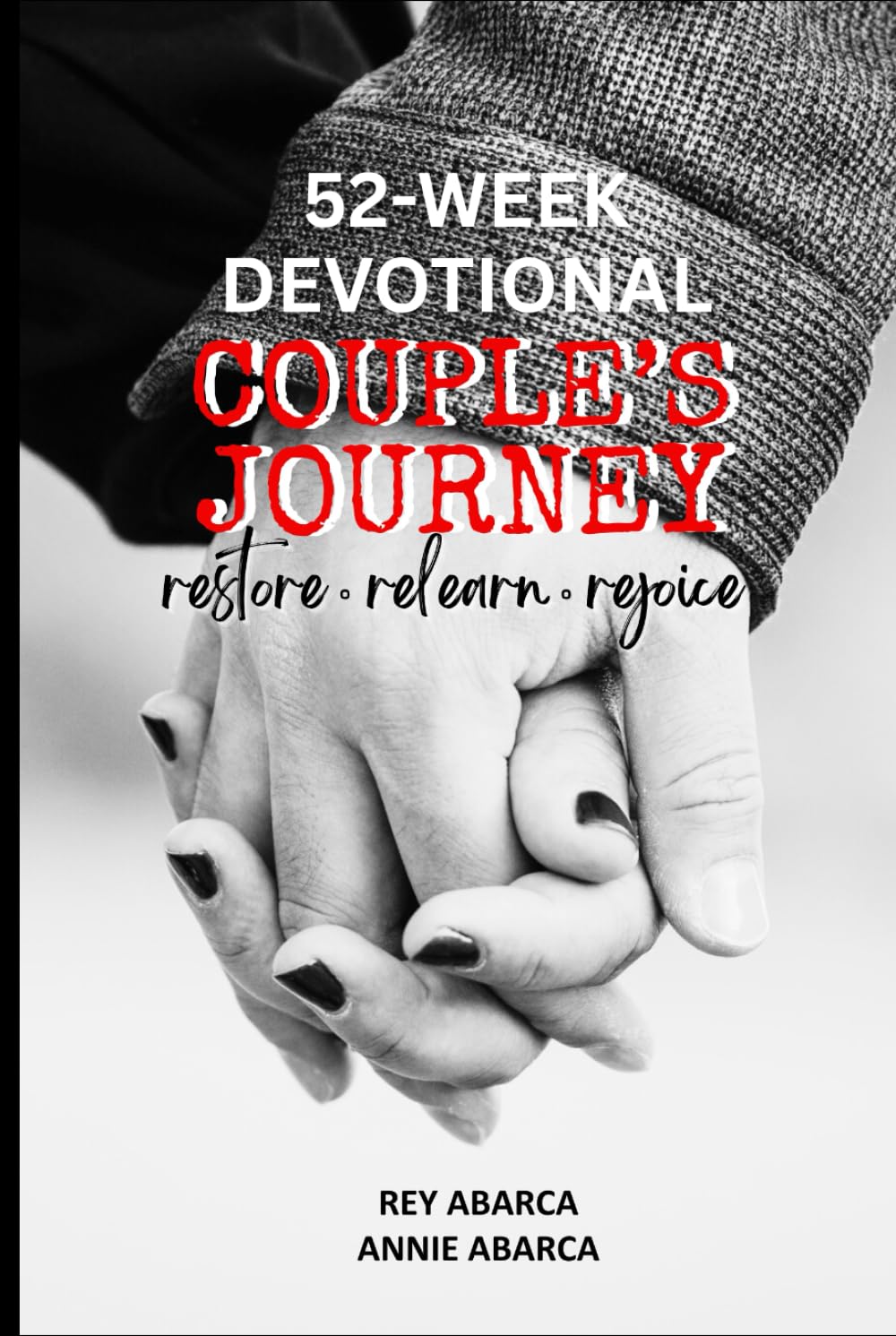 52-Week Devotional: Couple's Journey - Restore, Relearn, Rejoice: A Relationship Devotion for Couples