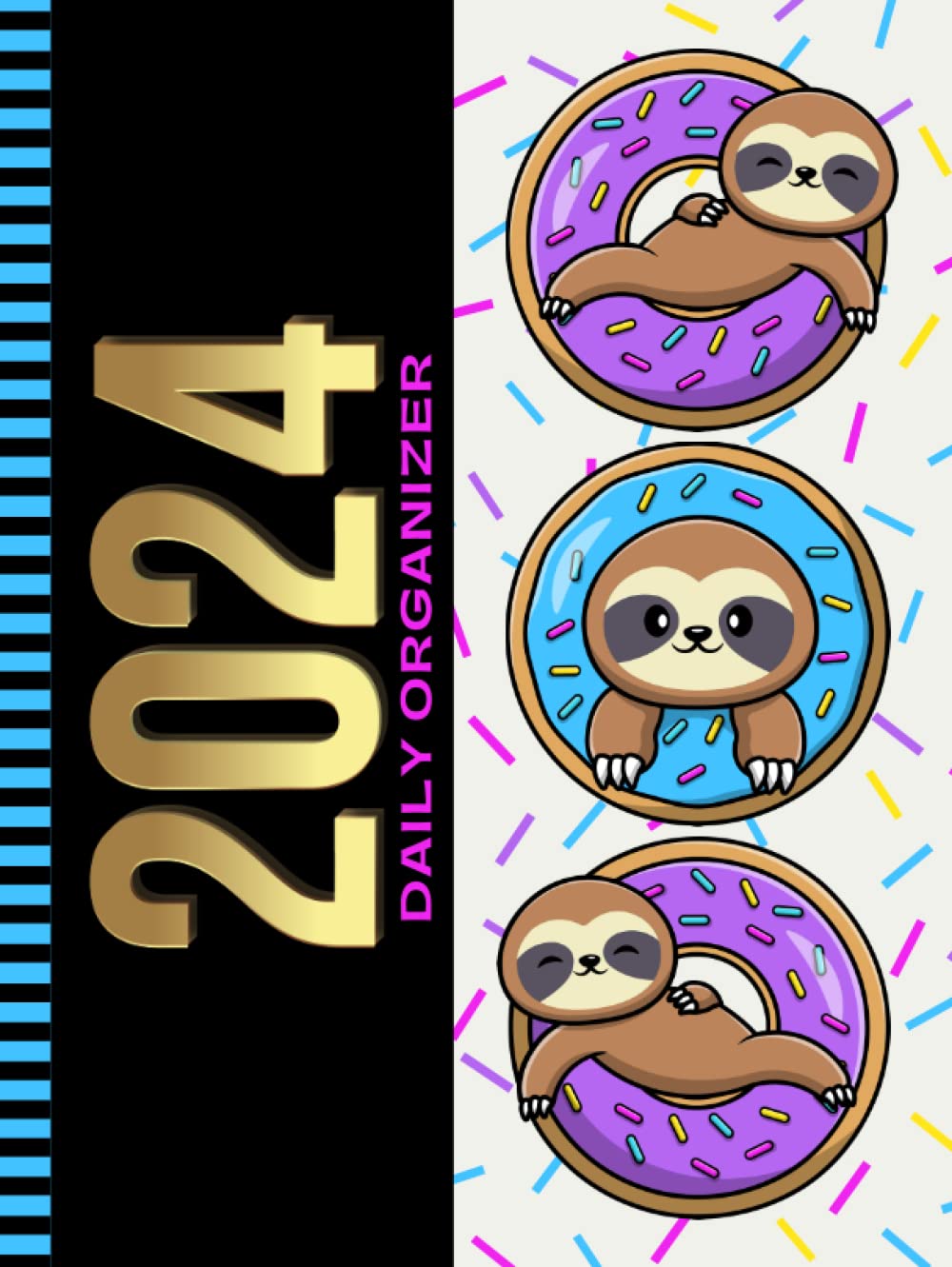 2024 Daily Organizer: Hardcover / 8.5x11 Large Dated/One Page Per Day/With Note Section - To Do List - Hourly Time Slots - Schedule/Jan To Dec / ... / Cartoon Sloth Donut Art on Sprinkle Pattern