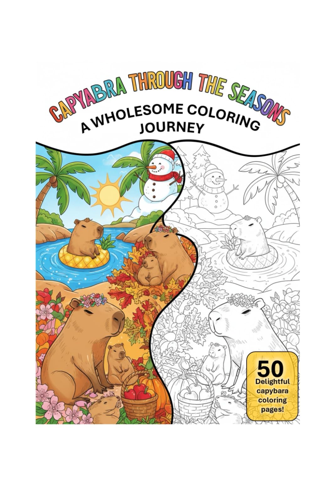 Capybara Through the Seasons: A Wholesome Coloring Journey (Capybara Tales: A Journey of Color and Calm)