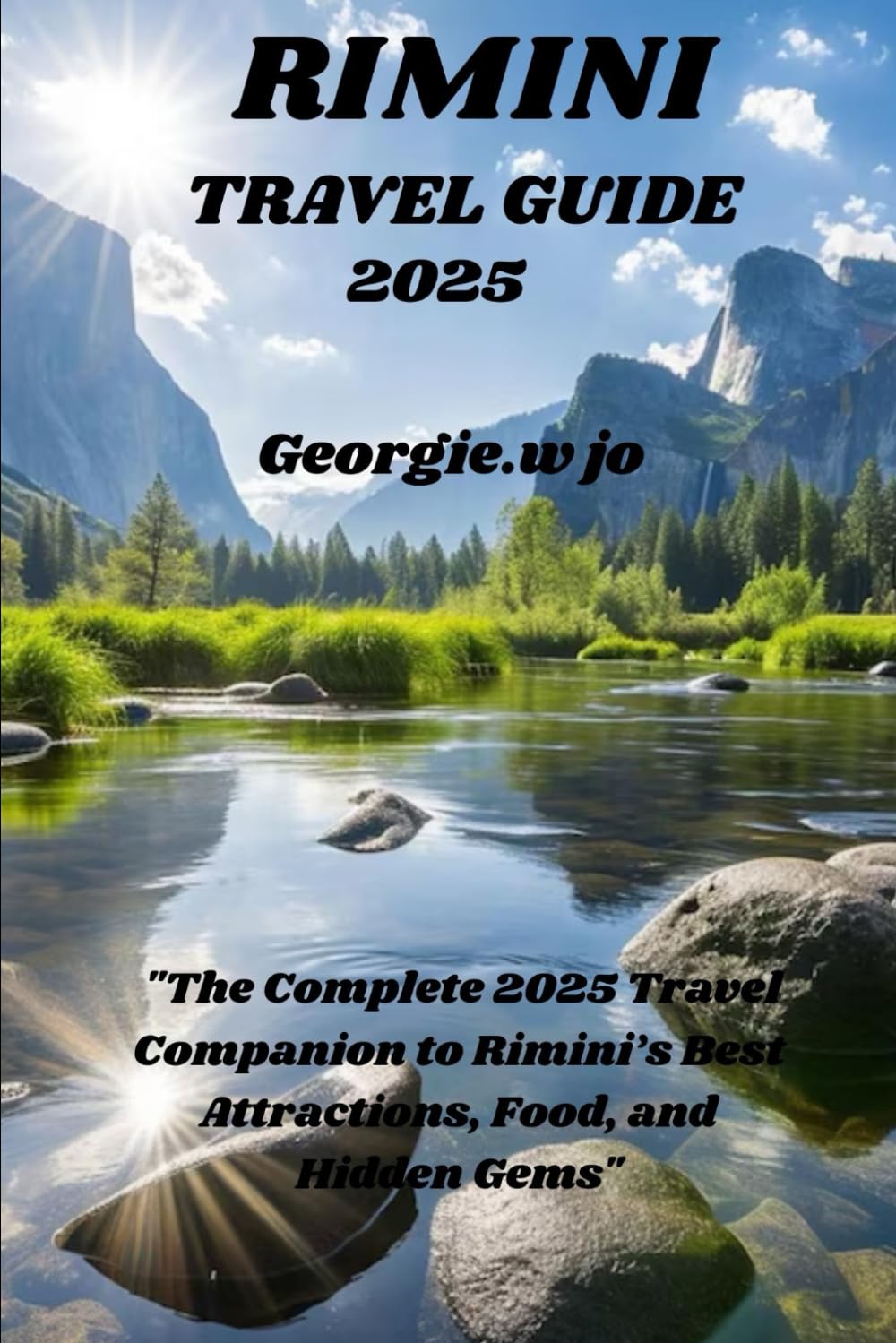 RIMINI TRAVEL GUIDE 2025: "The Complete 2025 Travel Companion to Rimini’s Best Attractions, Food, and Hidden Gems"