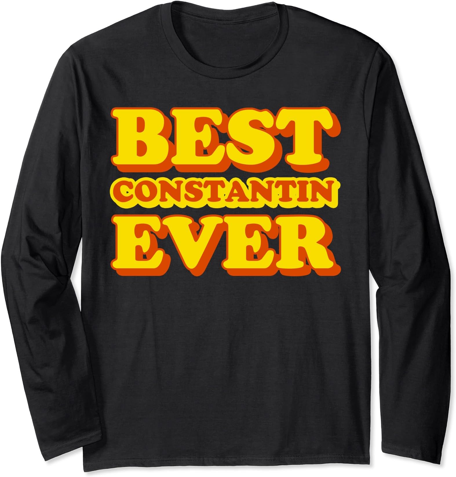 Best Constantin Ever - Constantin First Name Funny Long Sleeve T-Shirt