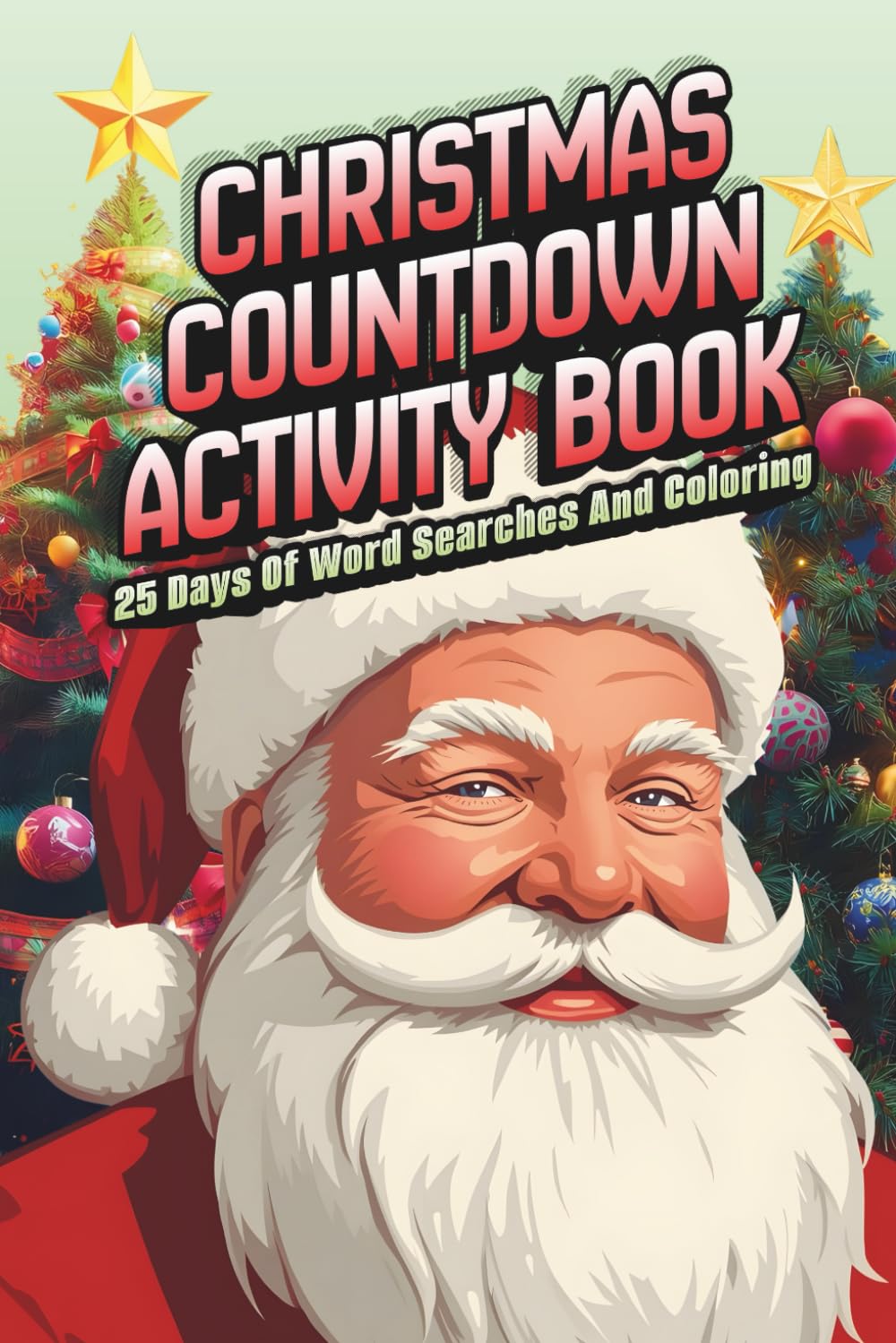Kids Christmas Countdown Activity Book: A Festive 25-Day Advent Book with Holiday Word Searches and Coloring Pages