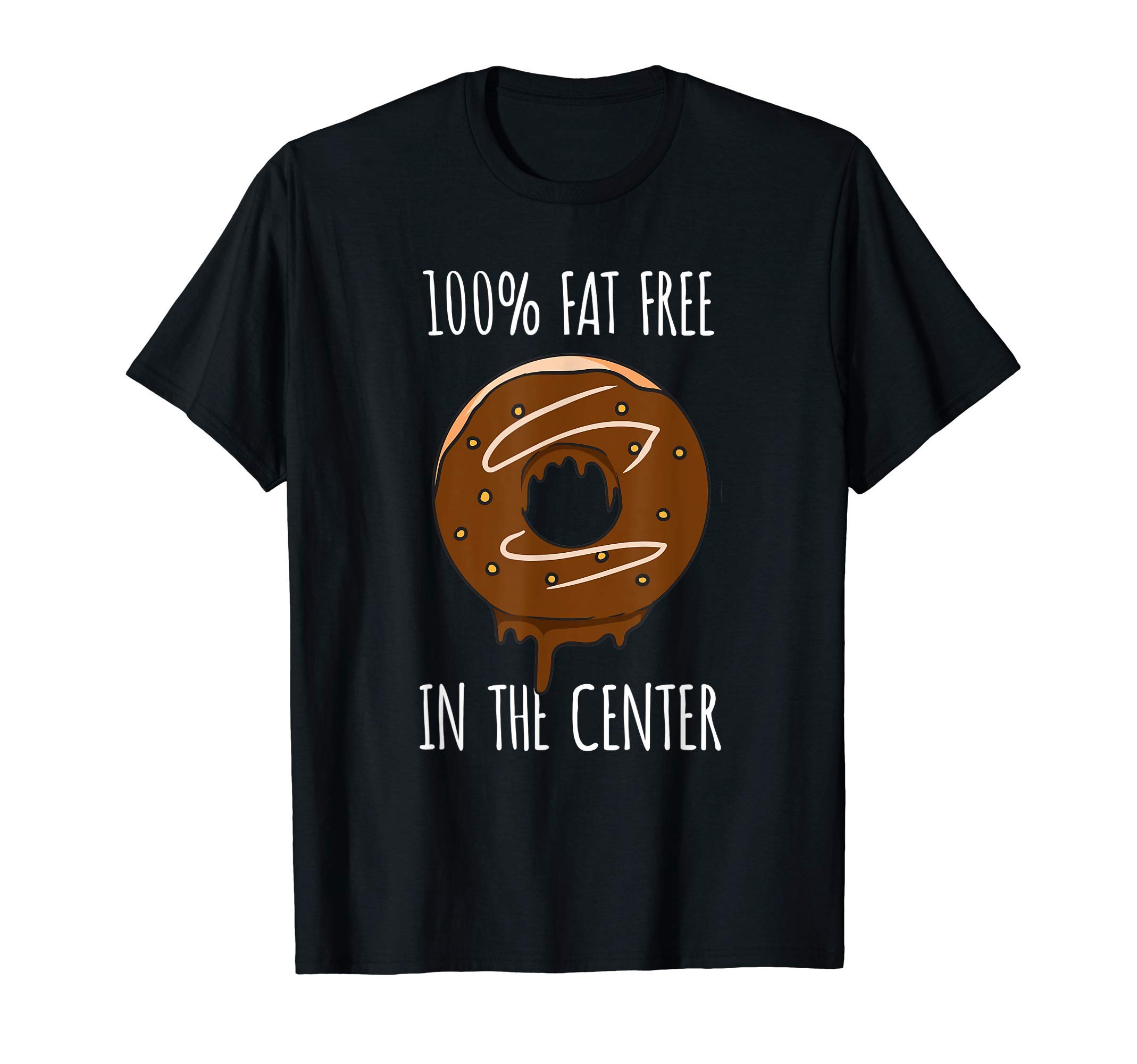Funny Donuts Gifts and Donut SayingsFunny Donuts No Fat In The Center Funny Donuts T-Shirt