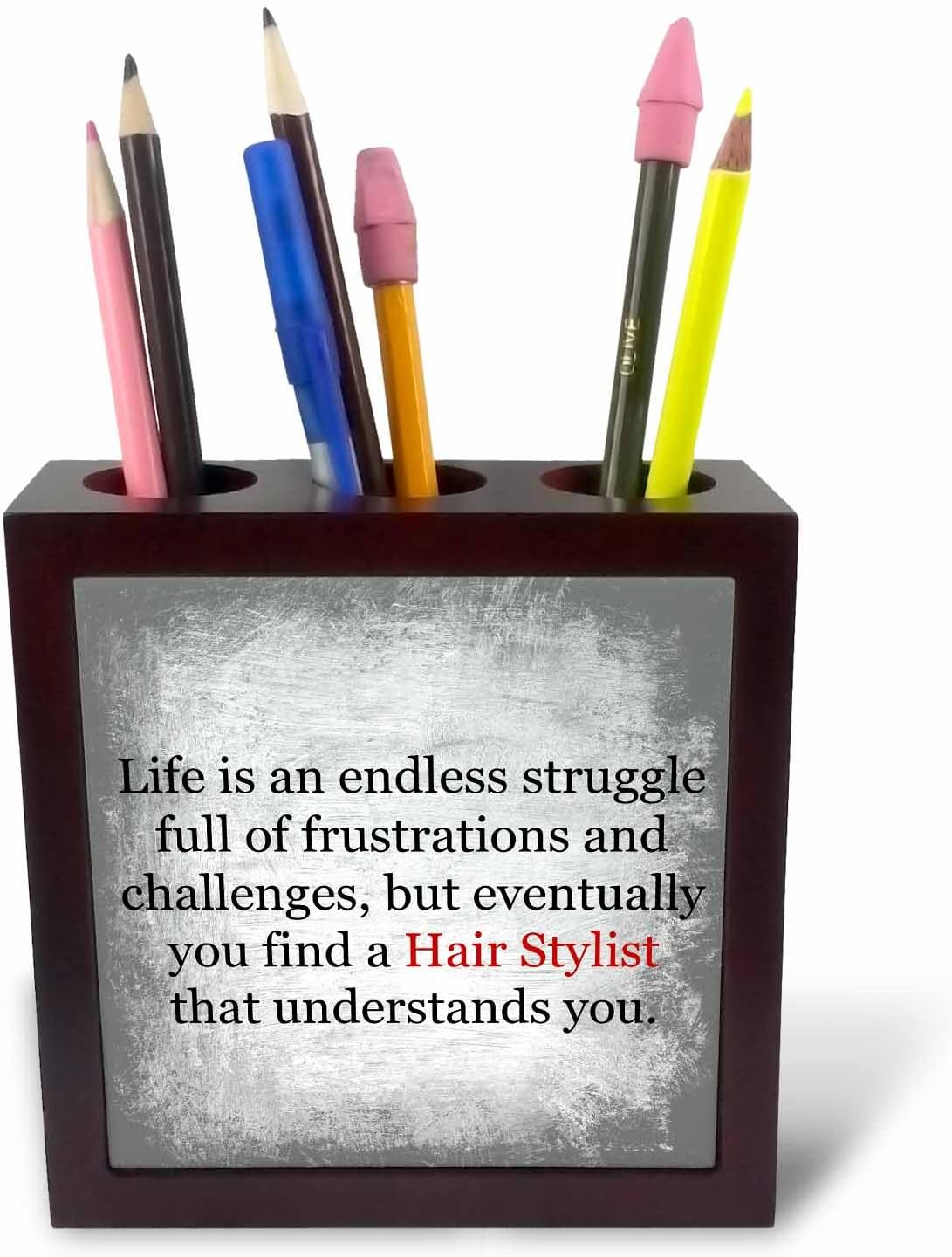 3dRose ph_201918_1 5-Inch "Life is an Endless Struggle Until You Find a Hair Stylist" Tile Pen Holder - Black