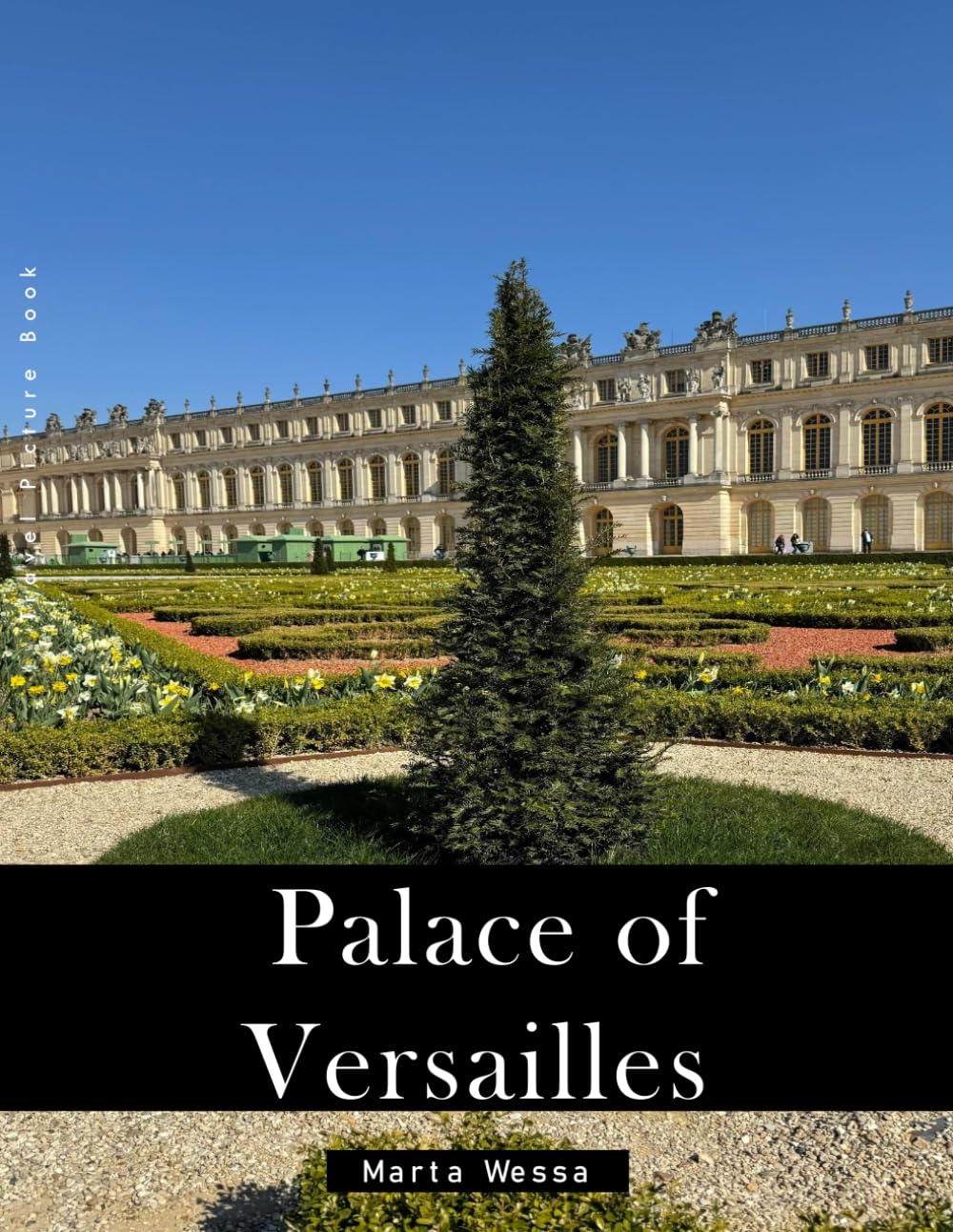 Palace of Versailles: A Perfect Coffee Table Picture Book - Travel and Tourism lovers Gift
