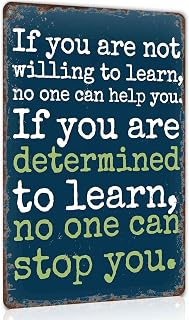 If You Are Not Willing To Learn No One Can Stop You Metal Sign 8 x 12 Inch | Classroom & Study & Home Office & Dormitory & Library Wall Decor, Gift for Students & Teachers & Self-improvement Enthusiasts