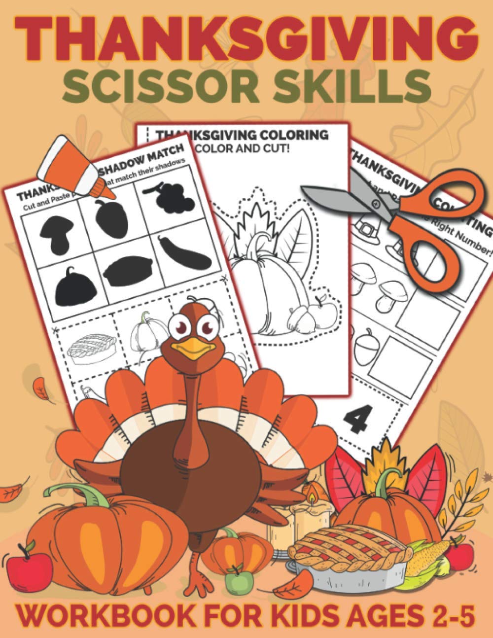 Thanksgiving Scissor Skills Workbook for Kids Ages 2-5: A Fun Thanksgiving Cut and Paste Activity Book for Kids, Toddlers and Preschoolers with ... 4 (Scissor Skills Preschool Workbooks)