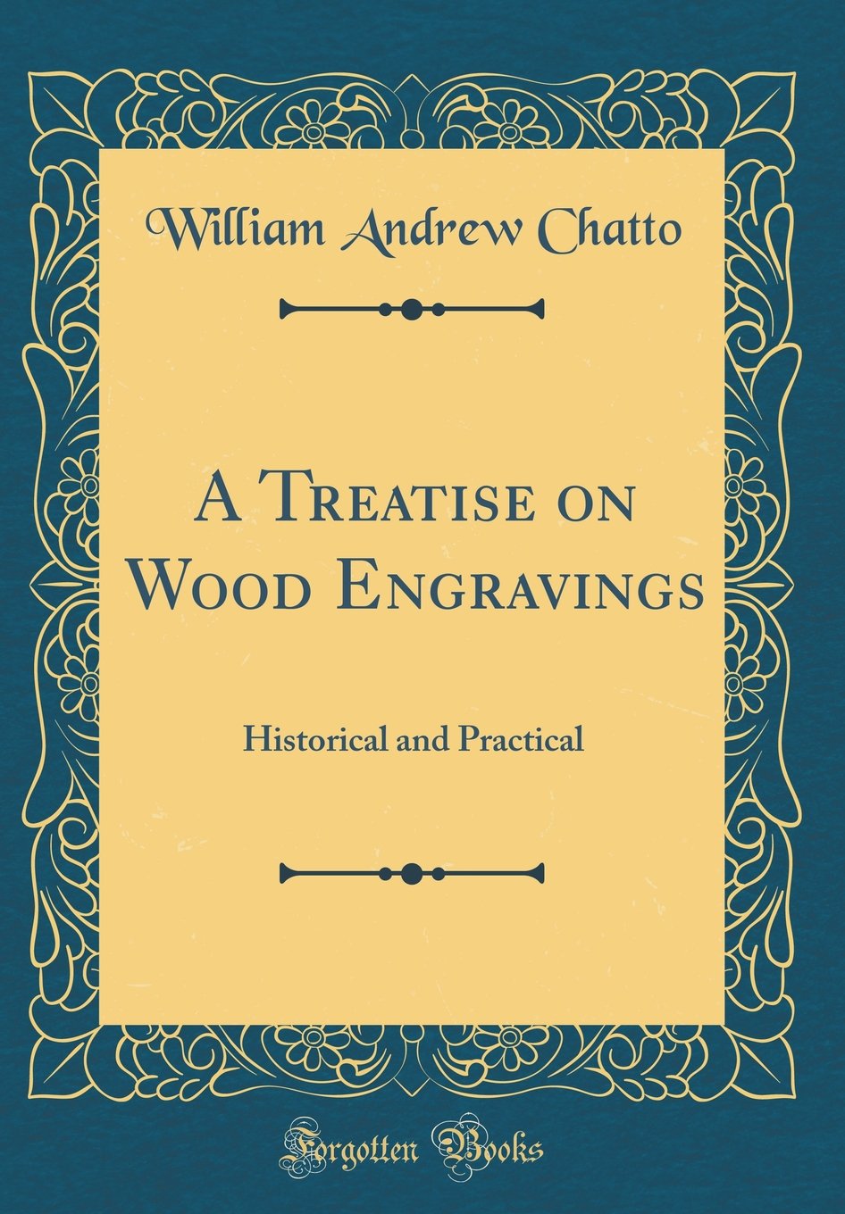 A Treatise on Wood Engravings: Historical and Practical (Classic Reprint)