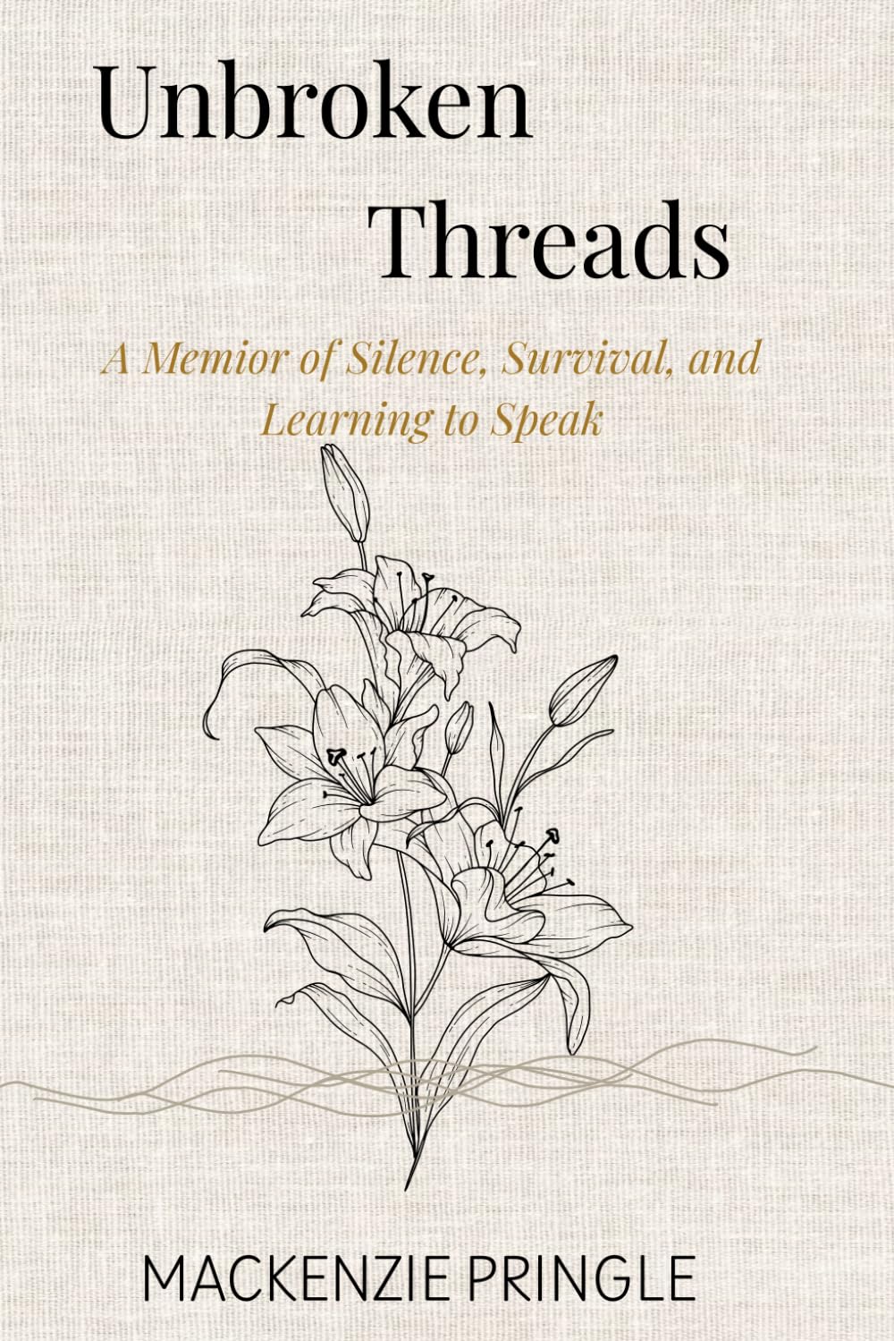 Unbroken Threads: A Memoir of Survival, Silence, and Learning to Speak