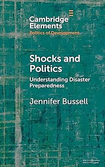 Shocks and Politics: Understanding Disaster Preparedness (Elements in the Politics of Development)