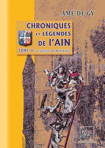 Chroniques et légendes de l'Ain: Tome 2, Esquisses du Moyen Age