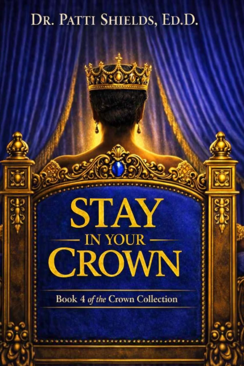 Stay in Your Crown: A Queen’s Guide to Holding Her Character Under Pressure (Crown Collection)