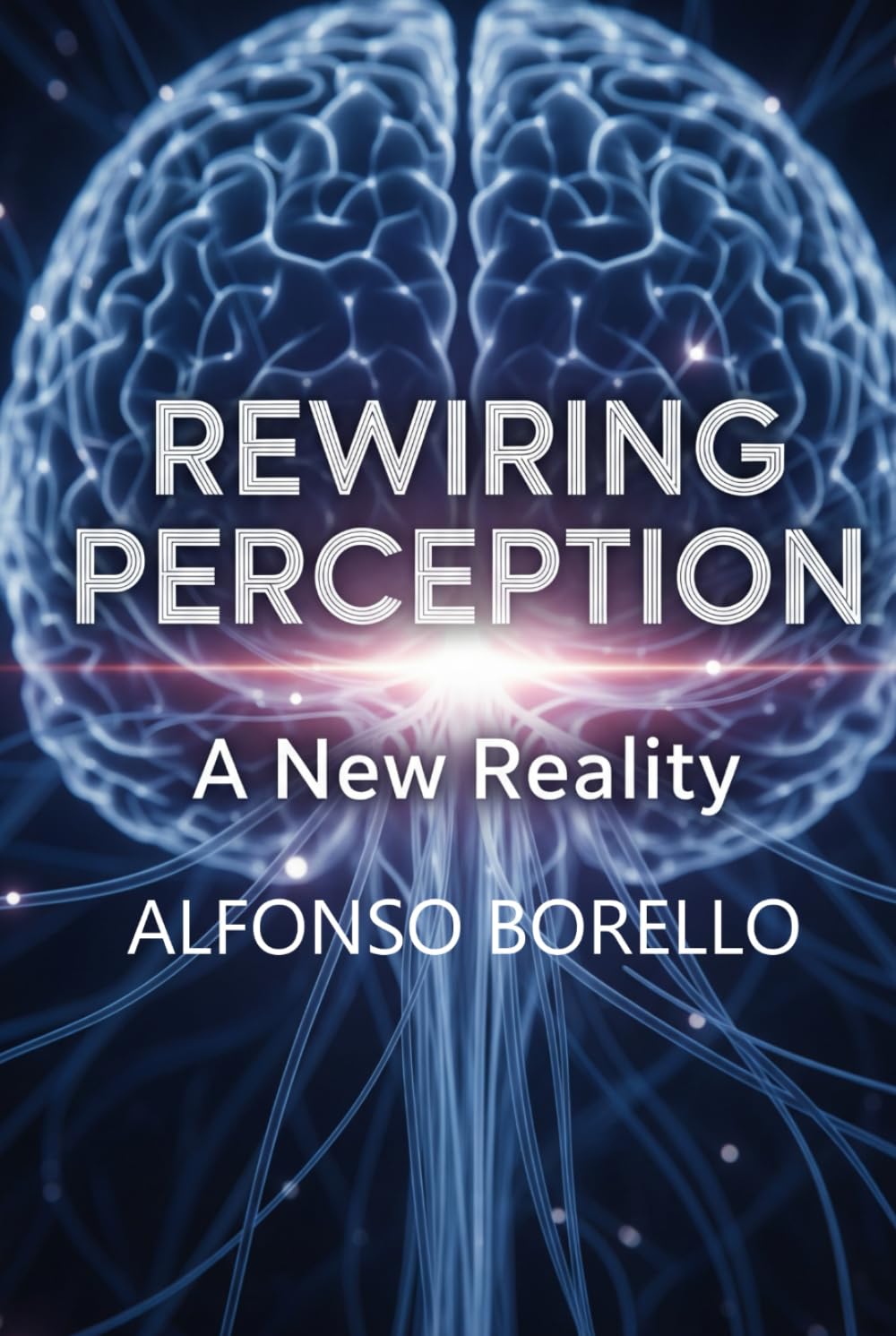 Rewiring Perception: A New Reality (Books of Life)