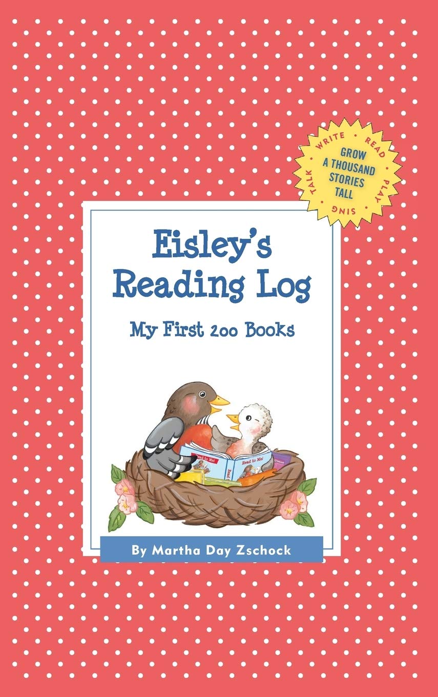 Martha Day ZschockEisley's Reading Log: My First 200 Books (GATST) (Grow a Thousand Stories Tall)