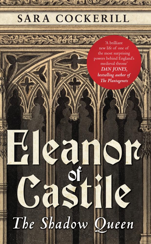 Eleanor of Castile: The Shadow Queen By Sara c*ckerill. 9781445660264