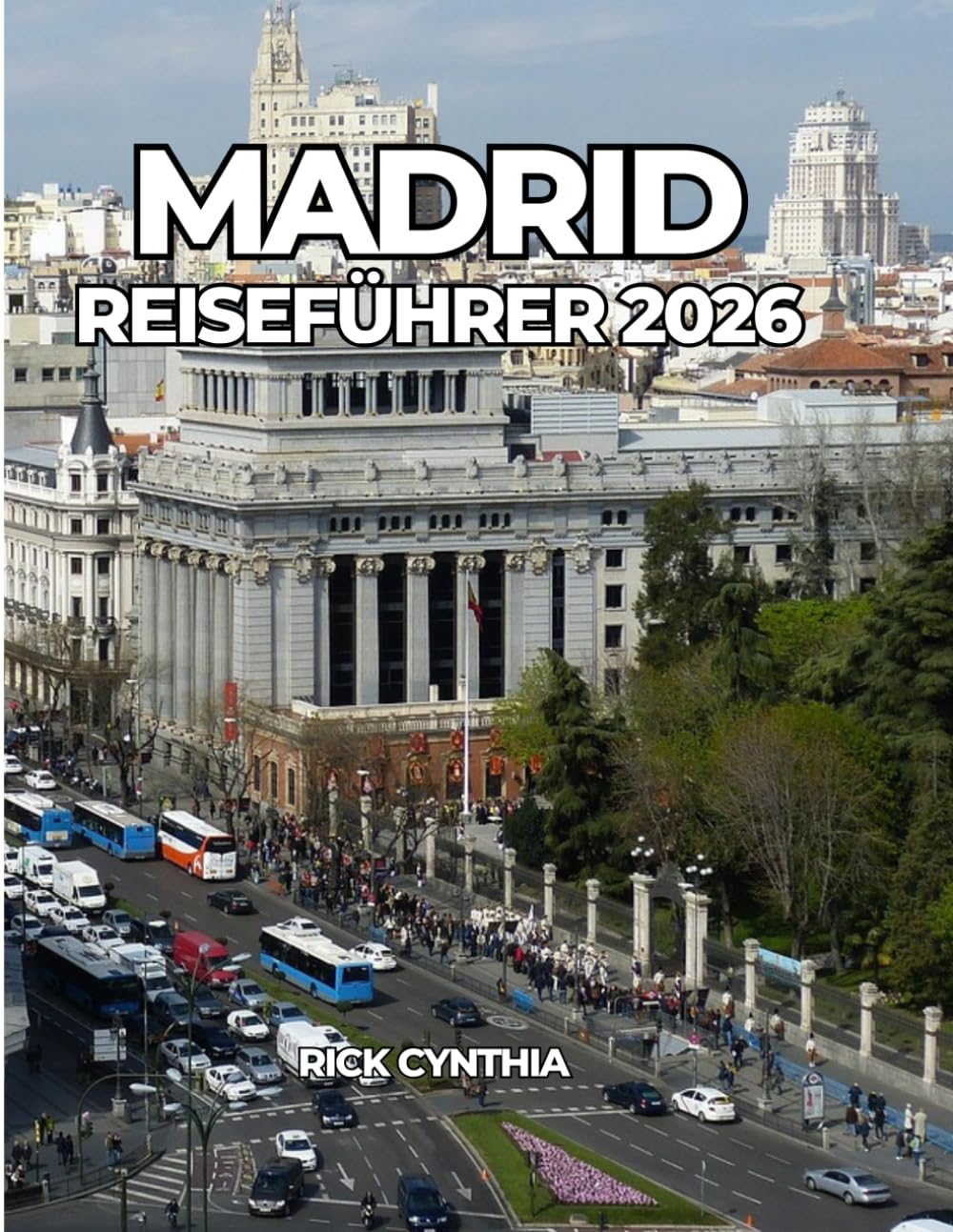 MADRID REISEFÜHRER 2026: Ihr unverzichtbarer Leitfaden, um Madrid wie ein Einheimischer zu entdecken