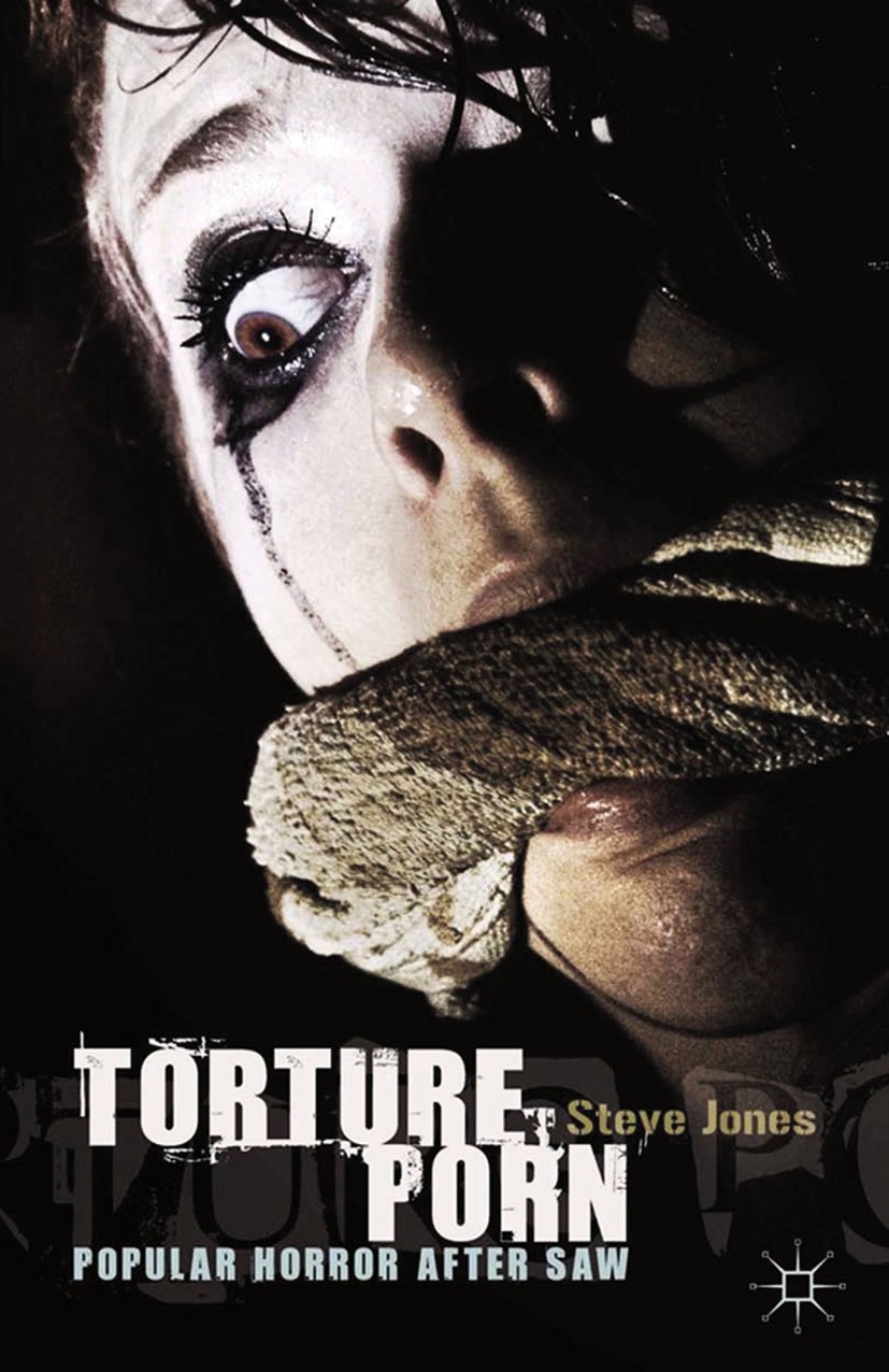 Torture Porn Popular Horror after Saw livre anglais sur le cinéma d'horreur contemporain