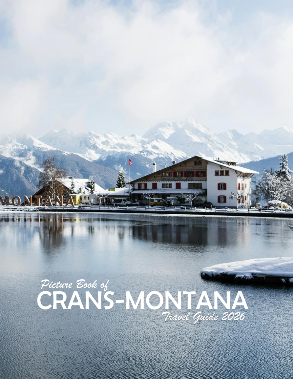 Crans-Montana, Switzerland: A Visual Journey Through Stunning Landmarks.