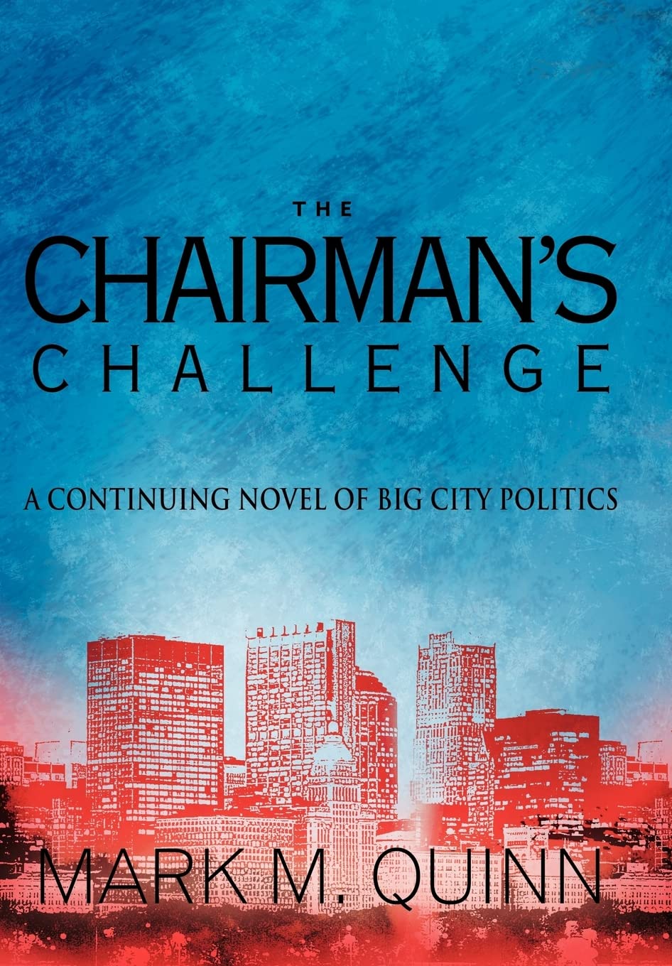The Chairman's Challenge: A Continuing Novel of Big City Politics