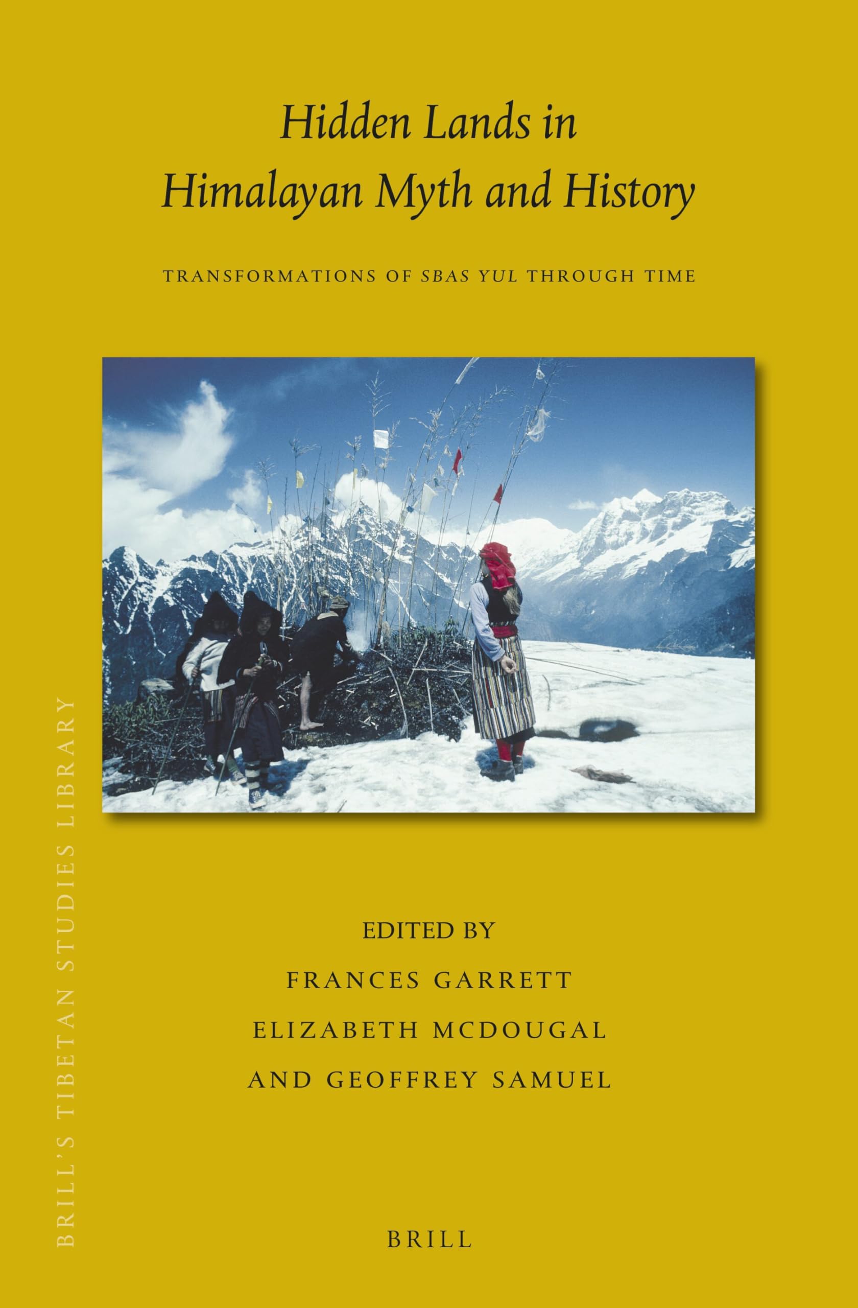 Hidden Lands in Himalayan Myth and History: Transformations of sbas yul through Time: 46 (Brill's Tibetan Studies Library, 46)