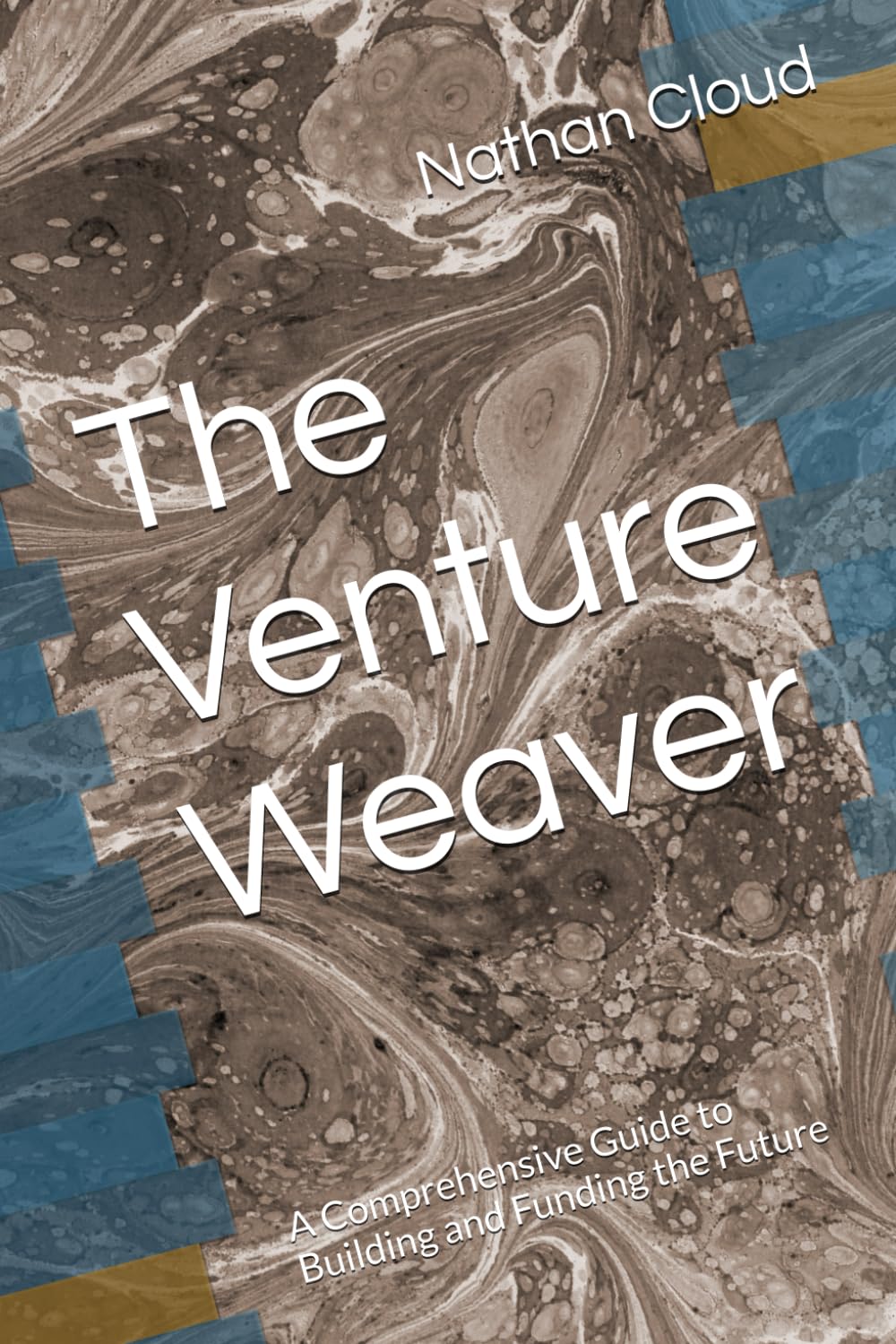 The Venture Weaver: A Comprehensive Guide to Building and Funding the Future