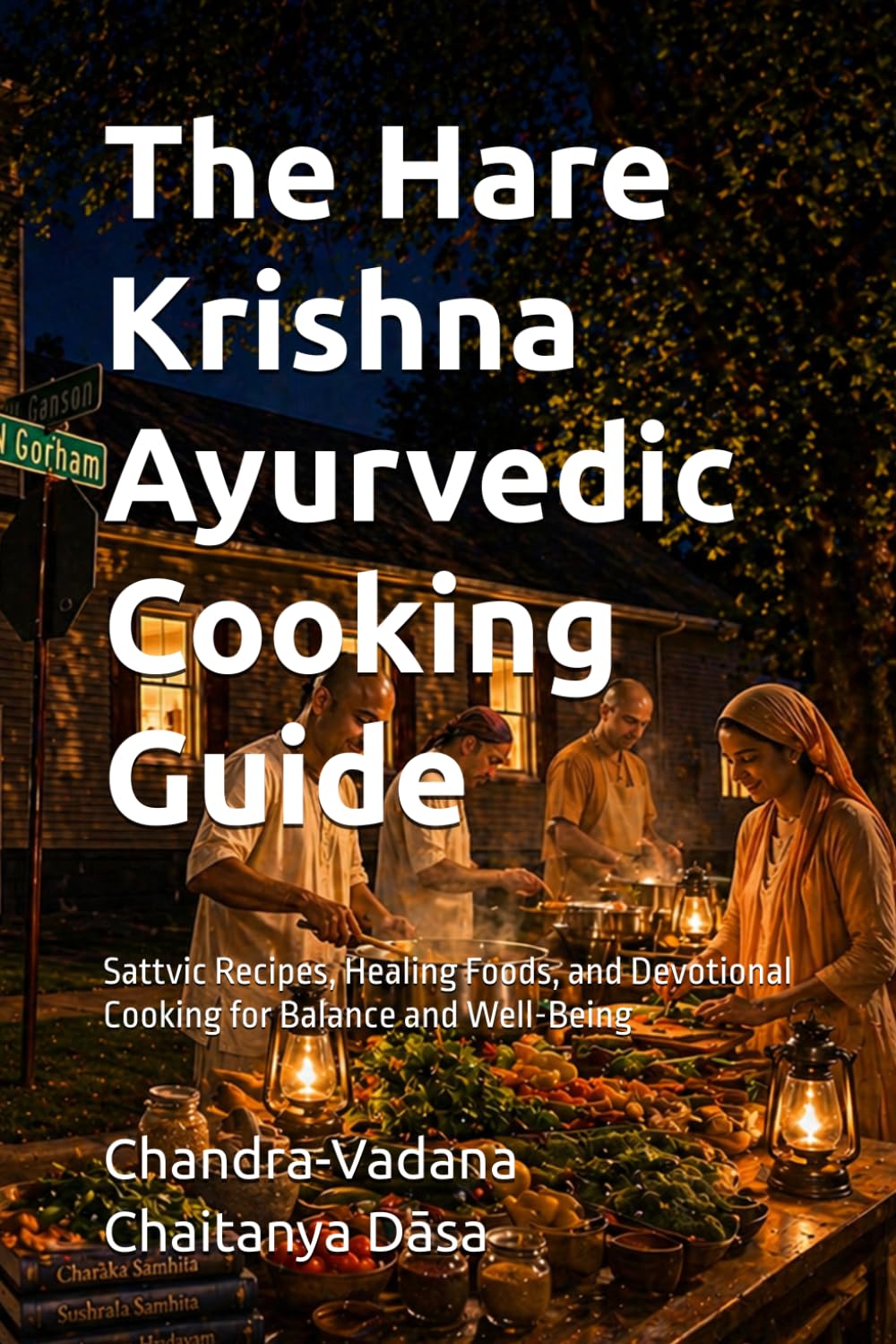 The Hare Krishna Ayurvedic Cooking Guide: Sattvic Recipes, Healing Foods, and Devotional Cooking for Balance and Well-Being