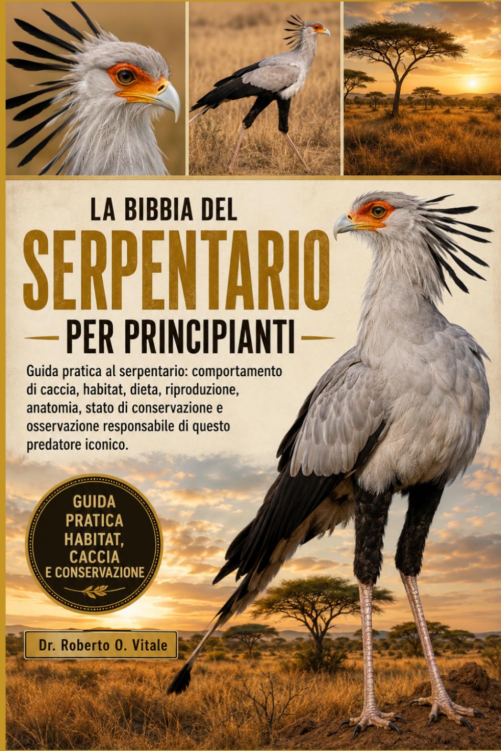 LA BIBBIA DEL SERPENTARIO PER PRINCIPIANTI: Guida pratica al serpentario: comportamento di caccia, habitat, dieta, riproduzione, anatomia, stato di ... responsabile di questo predatore iconic