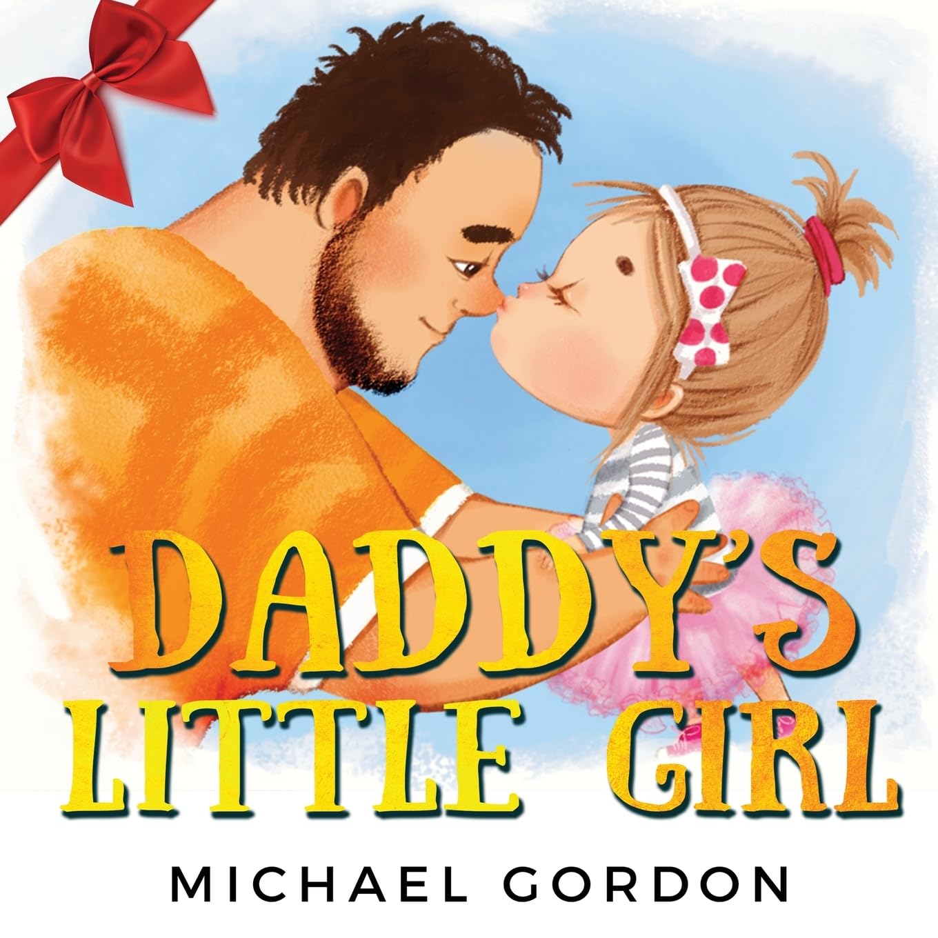 Daddy's Little Girl: Childrens book about a Cute Girl and her Superhero Dad: 6 (Family Life)