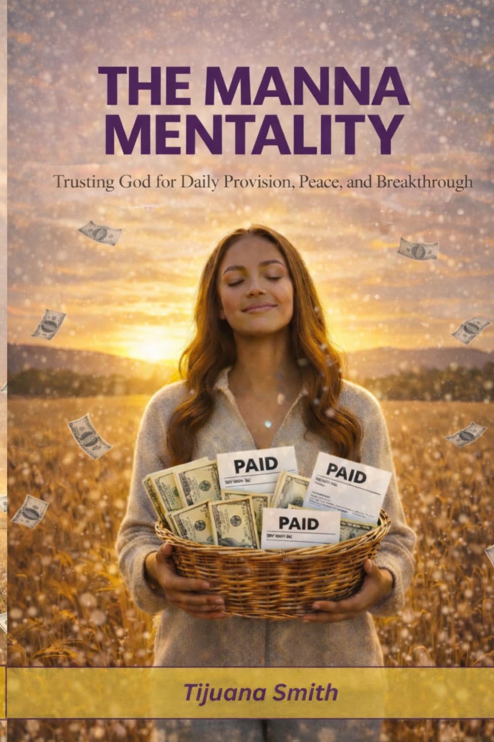 The Manna Mentality: Trusting God for Daily Provision, Peace and Breakthrough