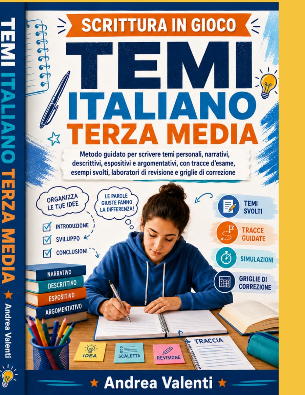 Temi Italiano Terza Media - Scrittura in Gioco: Metodo guidato per scrivere temi personali, narrativi, descrittivi, espositivi e argomentativi, con tracce d’esame, esempi svolti, laboratori di revisio