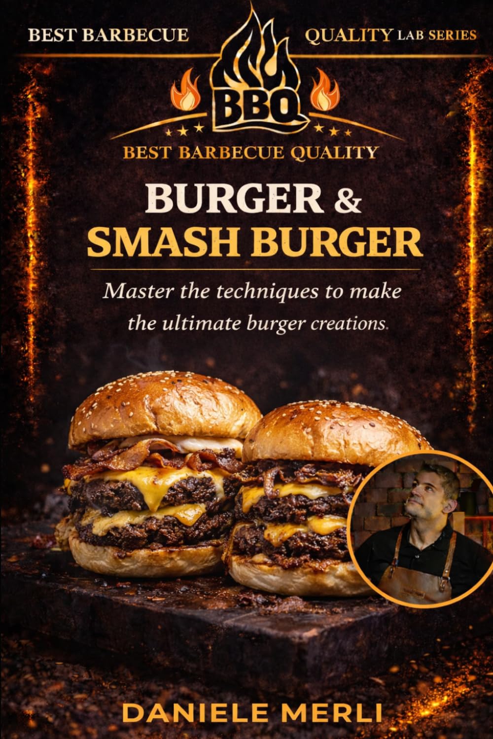 Burger & Smash Burger: Master the techniques to make the ultimate burger creations (Best Barbecue Quality Lab Series (English Version))
