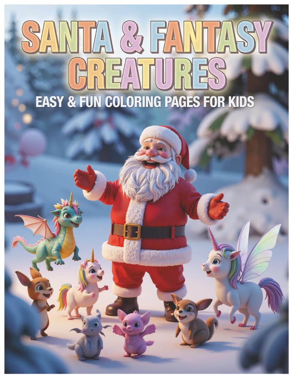 SANTA & FANTASY CREATURES: 30 Fun Coloring Pages for Kids (Santa’s Magical Coloring Series)