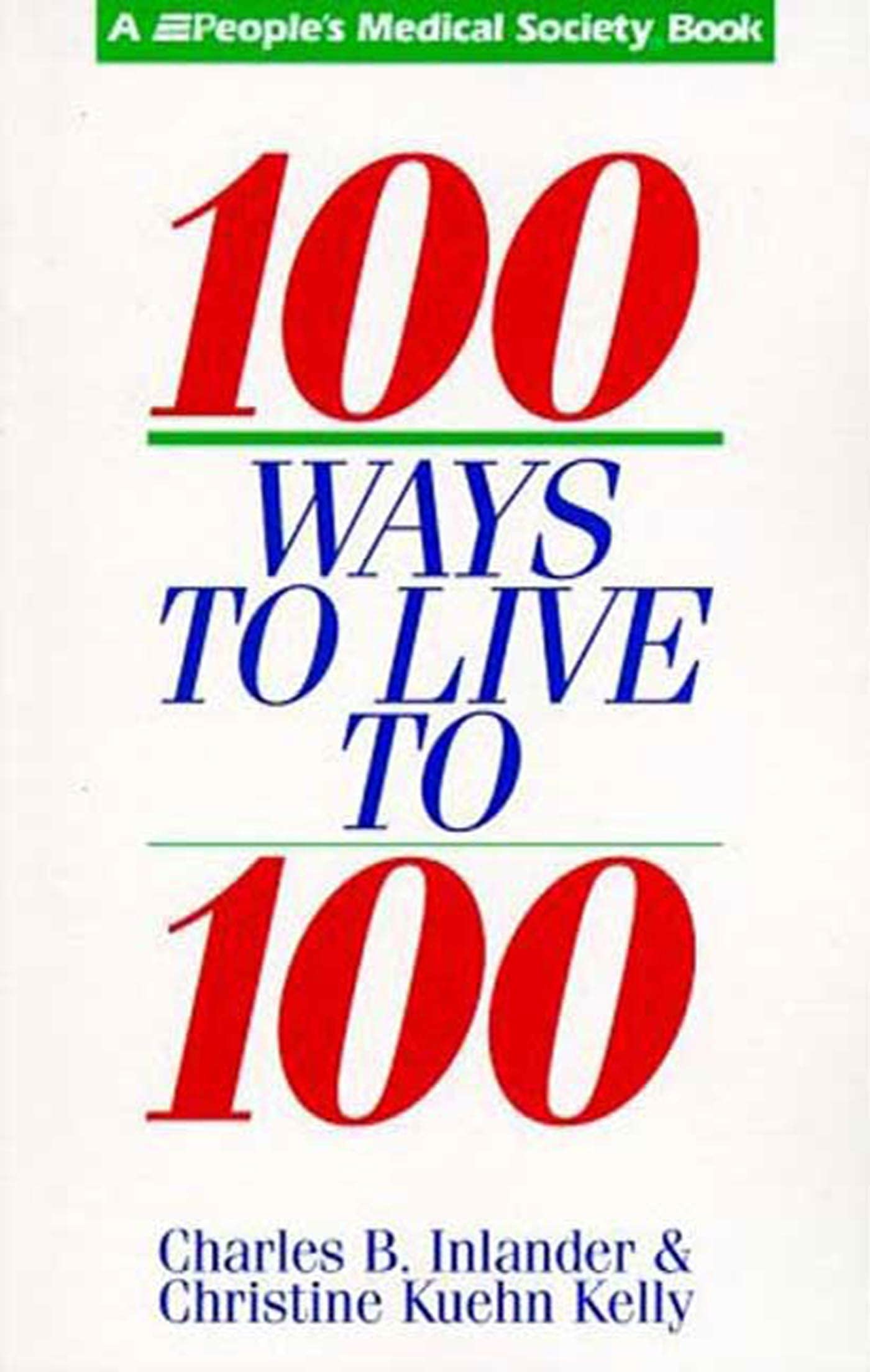 Buy 100 Ways to Live to 100 (A People's Medical Society Book) — BookShops.in