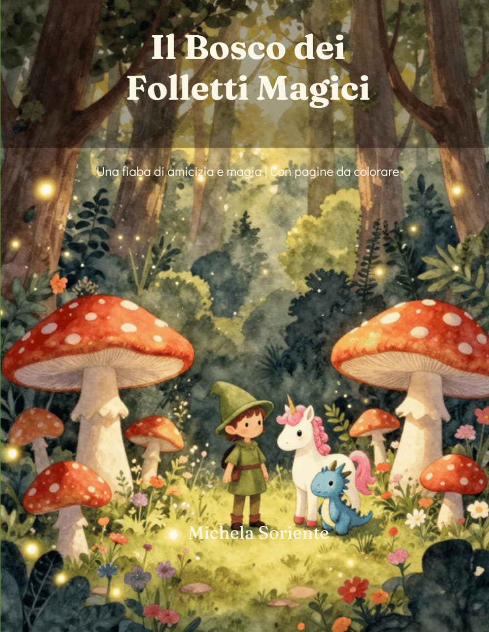 Il Bosco dei Folletti Magici: Una fiaba di amicizia e magia con pagine da colorare